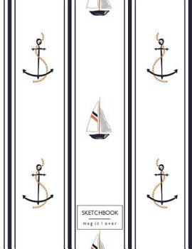 Paperback sketchbook: Boat and anchor cover (8.5 x 11) inches 110 pages, Blank Unlined Paper for Sketching, Drawing, Whiting, Journaling & D Book