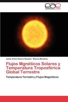 Paperback Flujos Mgneticos Solares y Temperatura Troposferica Global Terrestre [Spanish] Book