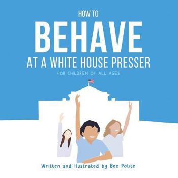 Paperback How to Behave at a White House Presser Book