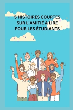 5 HISTOIRES COURTES SUR L'AMITIÉ À LIRE POUR LES ÉTUDIANTS