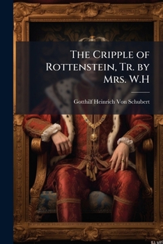 Paperback The Cripple of Rottenstein, Tr. by Mrs. W.H Book