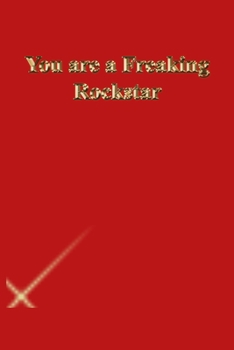 Paperback You are a Freaking Rockstar: Lined Journal.Gold letters.Red cover Book