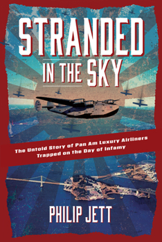 Paperback Stranded in the Sky: The Untold Story of Pan Am Luxury Airliners Trapped on the Day of Infamy Book