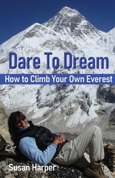 Paperback Dare To Dream: How to Climb Your Own Everest Book