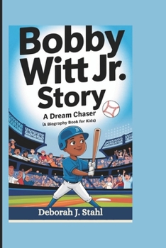 Paperback Bobby Witt Jr. Story: A Dream Chaser (A biography book for kids) Book