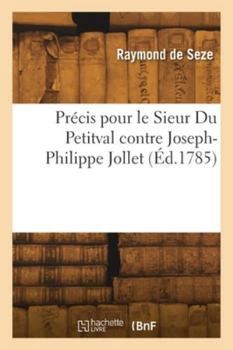 Paperback Précis pour le Sieur Du Petitval contre Joseph-Philippe Jollet [French] Book