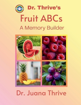 Paperback Dr. Thrive's Fruit ABCs: A Memory Builder Book