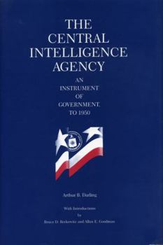 Paperback The Central Intelligence Agency: An Instrument of Government, to 1950 Book