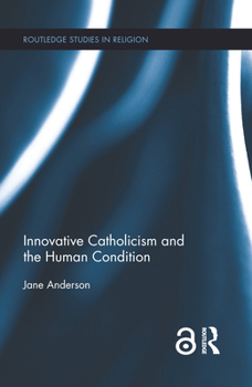 Paperback Innovative Catholicism and the Human Condition Book