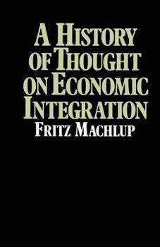Paperback A History of Thought on Economic Integration Book