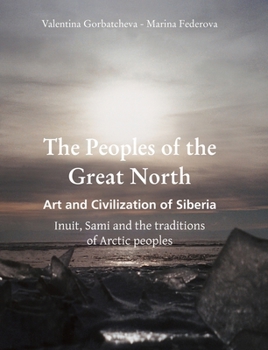 The Peoples of the Great North: Inuit, Sami, and the traditions of Arctic peoples