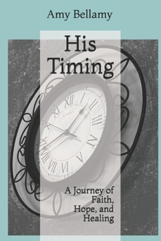 Paperback His Timing: A Journey of Faith, Hope, and Healing Book