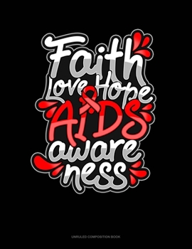 Paperback Faith Love Hope AIDS Awareness: Unruled Composition Book