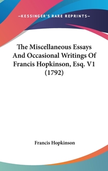 Hardcover The Miscellaneous Essays And Occasional Writings Of Francis Hopkinson, Esq. V1 (1792) Book