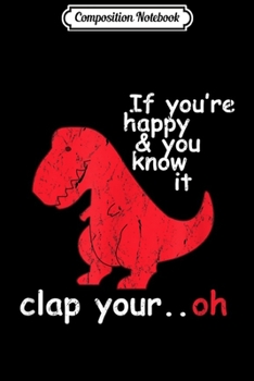 Composition Notebook: If You're Happy & You Know It Clap Your Hand Funny Journal/Notebook Blank Lined Ruled 6x9 100 Pages