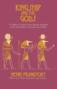Paperback Kingship and the Gods: A Study of Ancient Near Eastern Religion as the Integration of Society and Nature Book