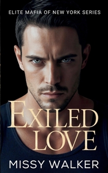Exiled Love: An enemies to lovers, forbidden romance (The Elite Mafia of New York)