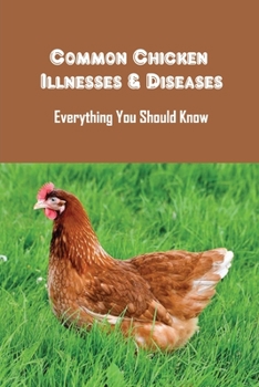 Paperback Common Chicken Illnesses & Diseases: Everything You Should Know: How To Treat Chicken Parasites Book