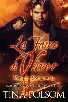 La Fame di Oliver (Vampiri Scanguards) (Italian Edition)