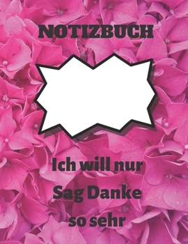 Paperback Notizbuch: Ich will nur Sag Danke so sehr: Notizbuch Geschenk f?r Danksagung, journal Buch f?r Danksagung Zeitschrift und f?ttert [German] Book