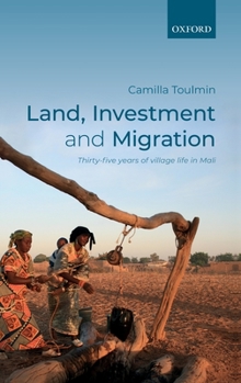 Hardcover Land, Investment, and Migration: Thirty-Five Years of Village Life in Mali Book