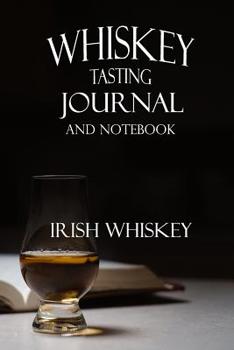 Paperback Whiskey Tasting Journal and Notebook: Irish Whiskey Book