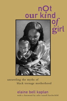 Paperback Not Our Kind of Girl: Unravelling the Myths of Black Teenage Motherhood Book