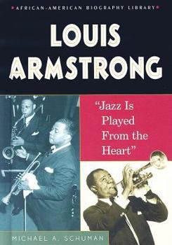 Louis Armstrong: Jazz Is Played from the Heart (African-American Biography Library) - Book  of the African-American Biography Library