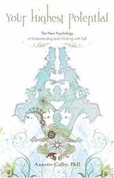 Your Highest Potential; The New Psychology of Understanding and Working with Self