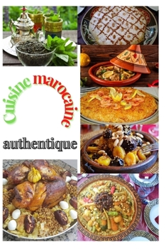 Paperback Cuisine marocaine authentique: Tous les plats marocains Plus de 500 plats d?licieux [French] Book