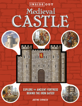 Hardcover Inside Out Medieval Castle: Explore the Ancient Fortress Behind the Iron Gates! Book