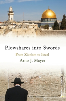 Hardcover Plowshares Into Swords: From Zionism to Israel Book
