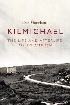 Paperback Kilmichael: The Life and Afterlife of an Ambush Book