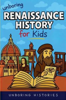 Paperback Unboring Renaissance History for Kids Book
