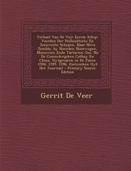 Paperback Verhael Van de Vier Eerste Schip-Vaerden Der Hollandtsche En Zeeuwsche Schepen, Naar Nova Zembla, by Noorden Noorwegen, Moscovien Ende Tartarien Om, N [Dutch] Book