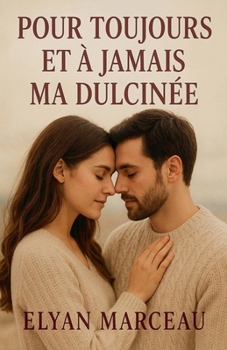 Pour toujours et à jamais ma dulcinée (French Edition)
