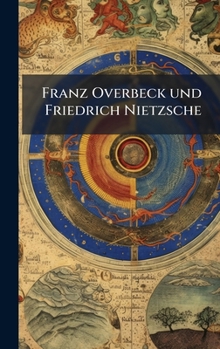 Franz Overbeck und Friedrich Nietzsche (German Edition)