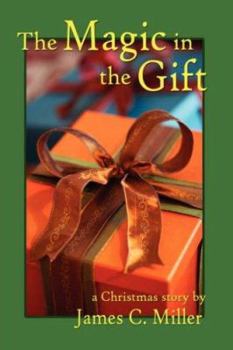 Paperback The Magic in the Gift: A Christmas Story Book