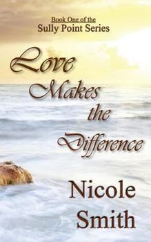 Love Makes the Difference - Book #1 of the Sully Point