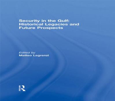 Hardcover Security in the Gulf: Historical Legacies and Future Prospects Book