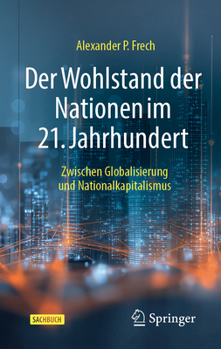 Hardcover Der Wohlstand der Nationen im 21. Jahrhundert: Zwischen Globalisierung und Nationalkapitalismus (German Edition) [German] Book
