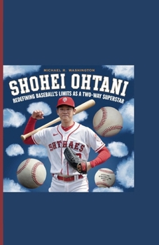 Paperback Shohei Ohtani: Redefining Baseball's Limits as a Two-Way Superstar Book