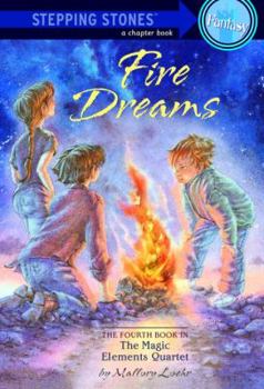 Fire Dreams - Book #4 of the Magic Elements Quartet