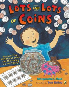 Paperback Lots and Lots of Coins: Discover the History of Coins and the Money We Use Today! Book