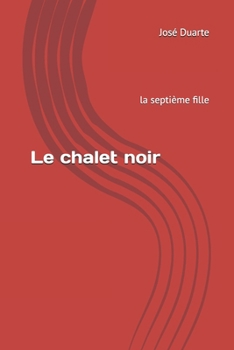 Paperback Le chalet noir: la septième fille [French] Book