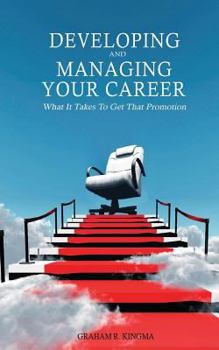 Paperback Developing & Managing Your Career: What It Takes To Get That Promotion Book