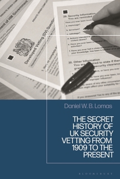 Secret History of UK Security Vetting from 1909 to the Present