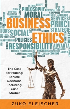 Paperback Business Ethics: The Case for Making Ethical Decisions, Including Case Studies Book