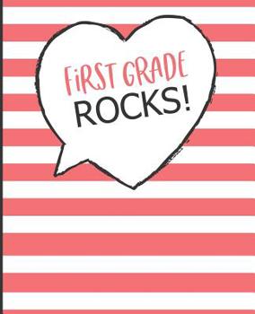 First Grade Rocks!: Wide Ruled Line Paper Composition Notebook for First Grade Students, Teachers and Parents.  A Back to School Must Have