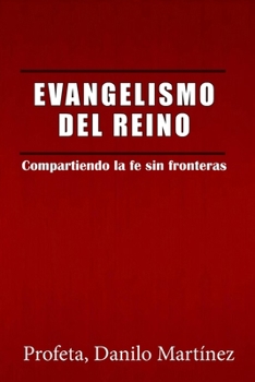 EVANGELISMO DEL REINO: Compartiendo la fe sin fronteras. (Spanish Edition)